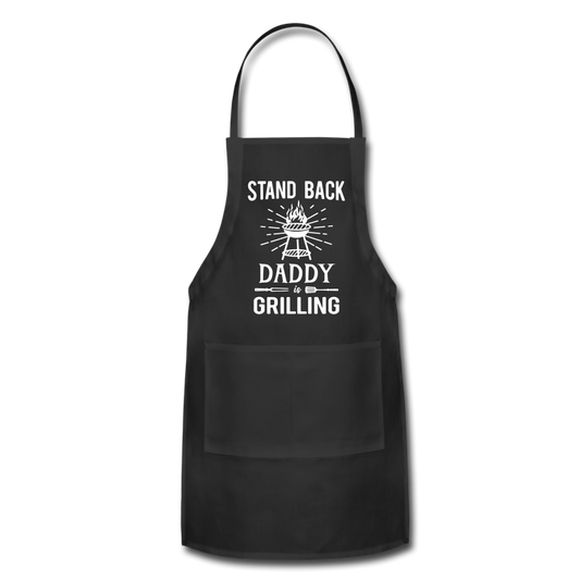 Stand Back Daddy Is Grilling Adjustable Apron - black