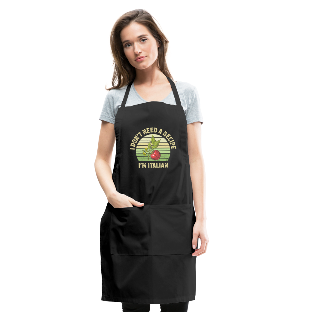 I Don't Need a Recipe I'm Italian Adjustable Apron - black