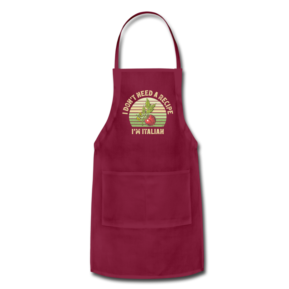 I Don't Need a Recipe I'm Italian Adjustable Apron - burgundy
