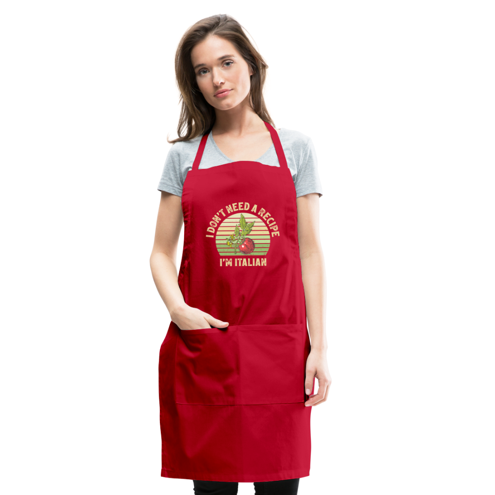 I Don't Need a Recipe I'm Italian Adjustable Apron - red