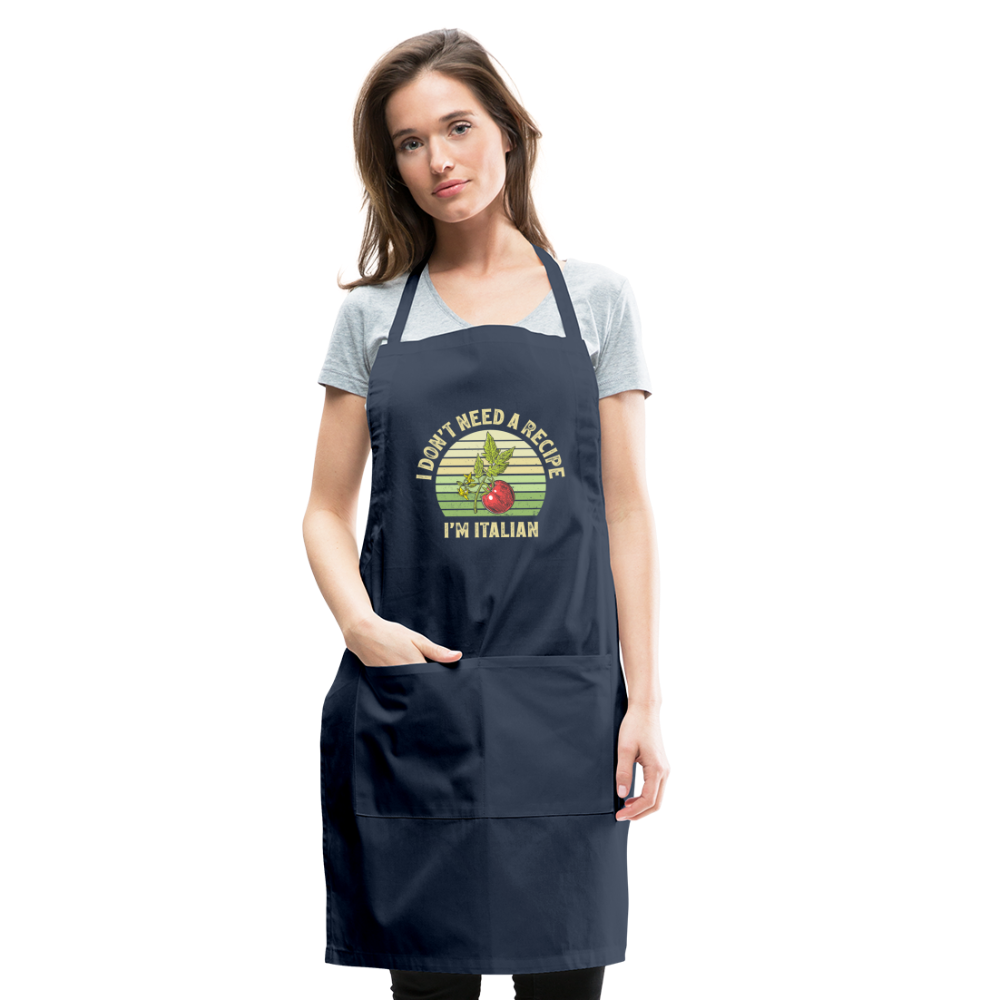 I Don't Need a Recipe I'm Italian Adjustable Apron - navy
