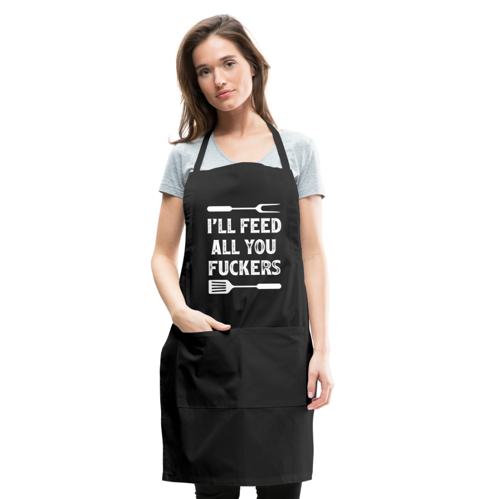 I'll Feed All You Fuckers Adjustable Apron - black