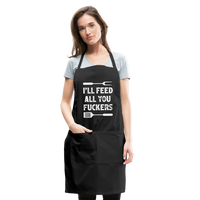 I'll Feed All You Fuckers Adjustable Apron - black