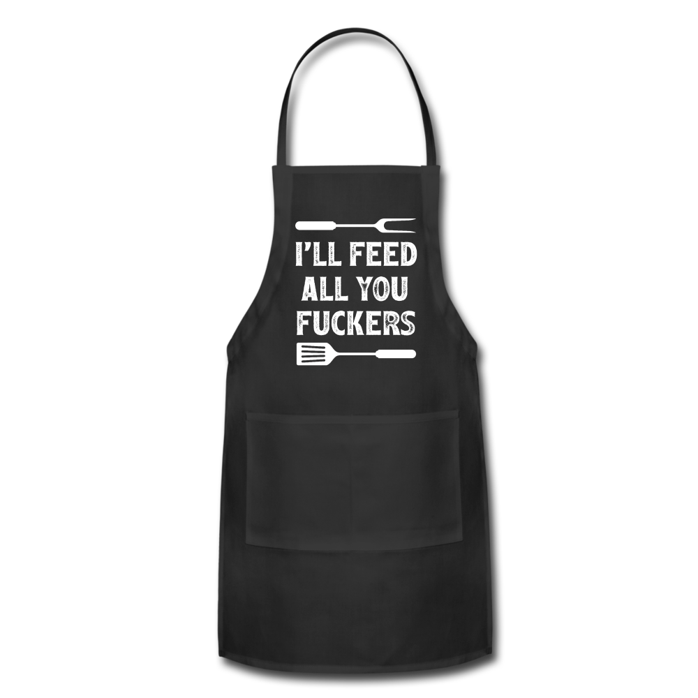 I'll Feed All You Fuckers Adjustable Apron - black