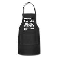 I'll Feed All You Fuckers Adjustable Apron - black