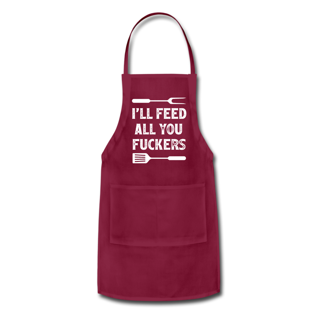 I'll Feed All You Fuckers Adjustable Apron - burgundy