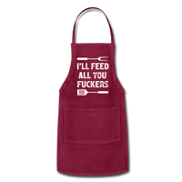 I'll Feed All You Fuckers Adjustable Apron - burgundy
