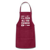 I'll Feed All You Fuckers Adjustable Apron - burgundy