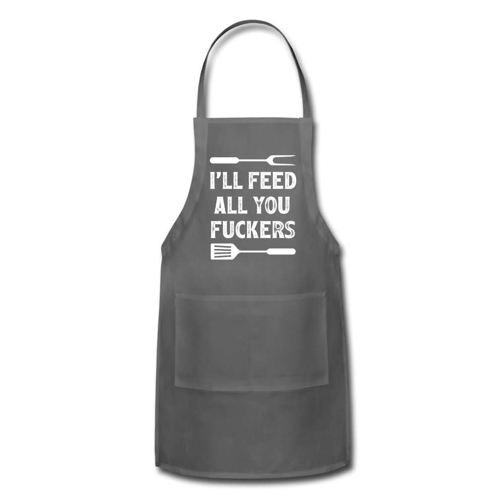 I'll Feed All You Fuckers Adjustable Apron - charcoal