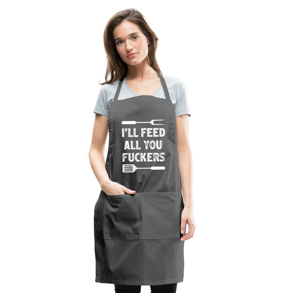 I'll Feed All You Fuckers Adjustable Apron - charcoal