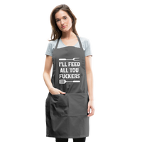 I'll Feed All You Fuckers Adjustable Apron - charcoal