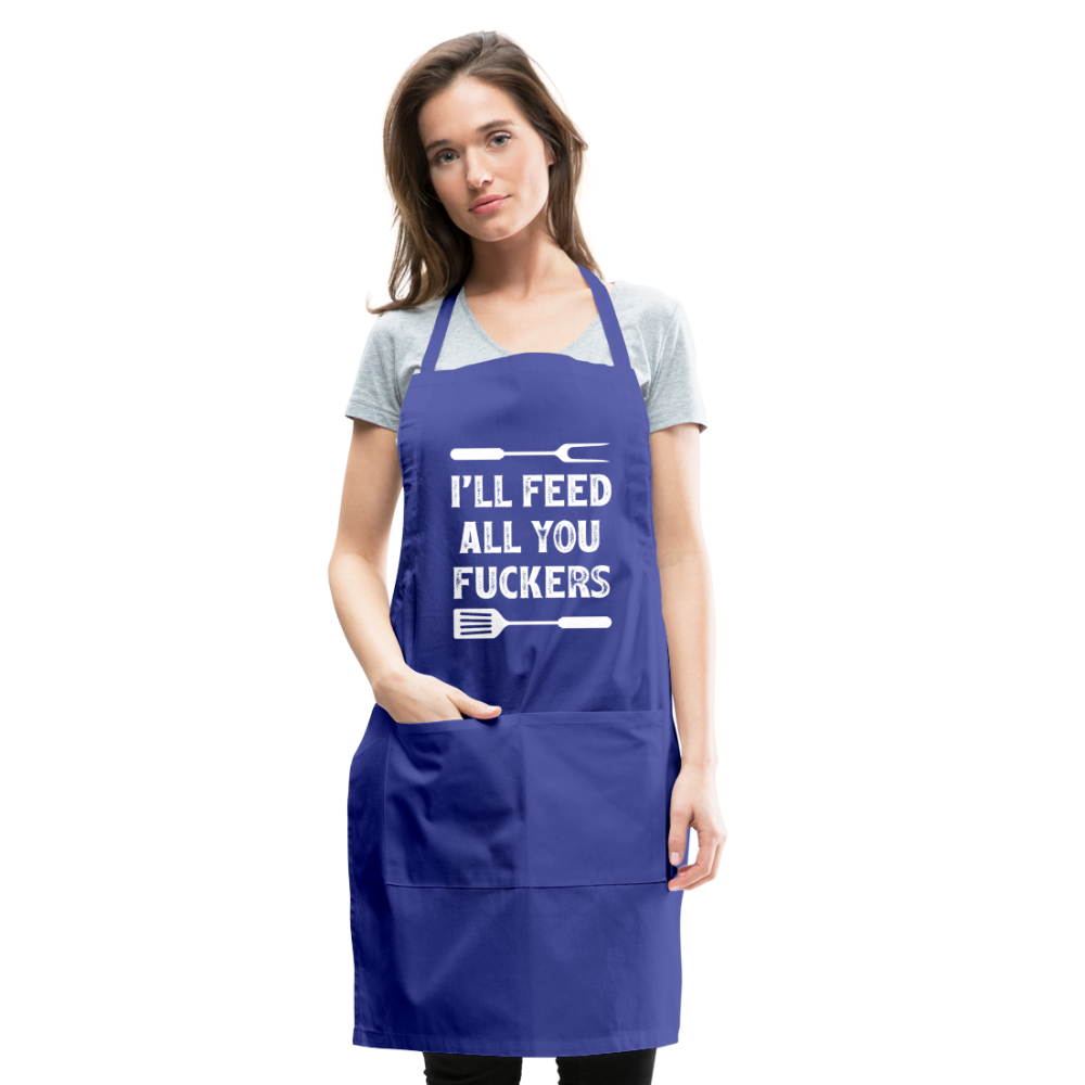 I'll Feed All You Fuckers Adjustable Apron - royal blue