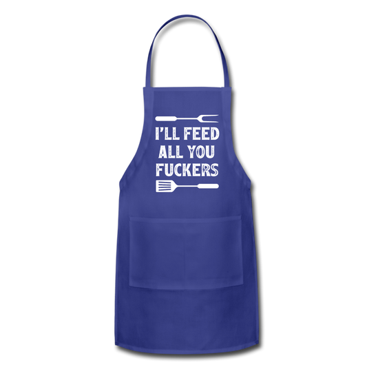 I'll Feed All You Fuckers Adjustable Apron - royal blue