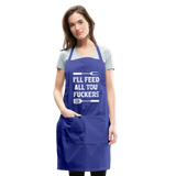 I'll Feed All You Fuckers Adjustable Apron - royal blue