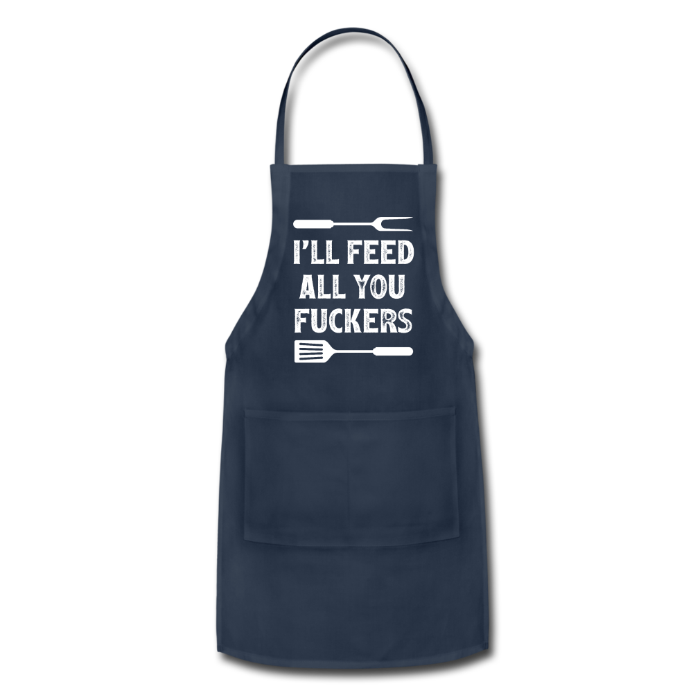 I'll Feed All You Fuckers Adjustable Apron - navy