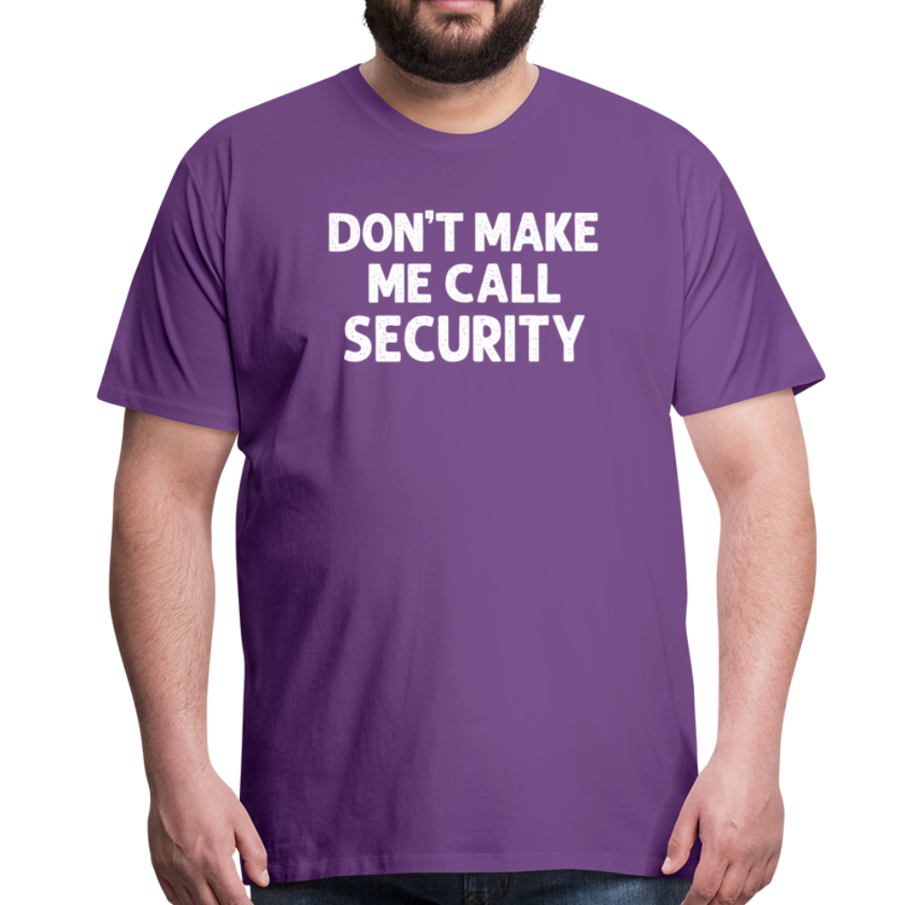 Don't Make Me Call Security Men's Premium T-Shirt - purple