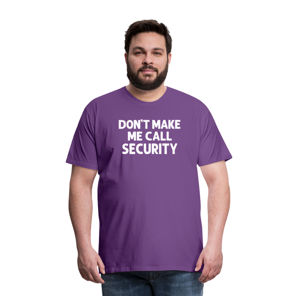 Don't Make Me Call Security Men's Premium T-Shirt - purple
