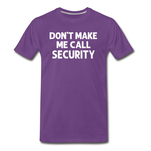 Don't Make Me Call Security Men's Premium T-Shirt - purple