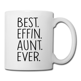 Best Effin Aunt Ever Coffee/Tea Mug - white