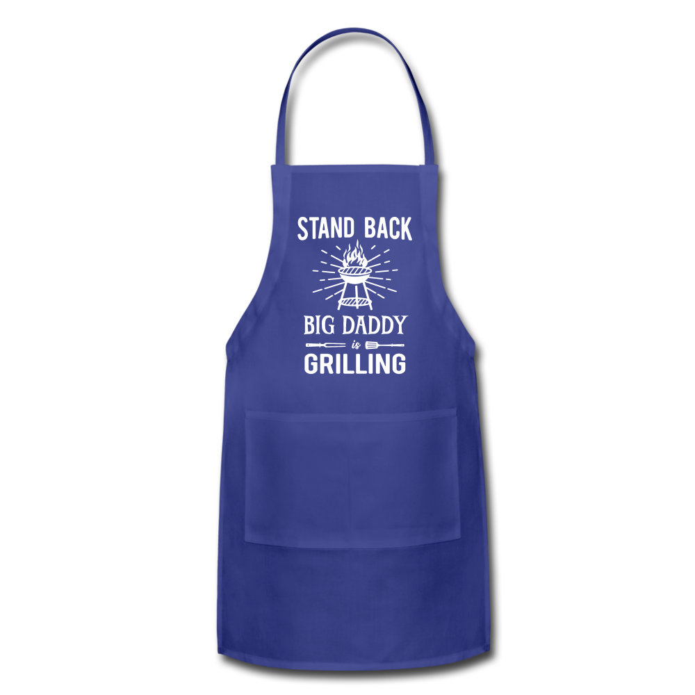 Stand Back Big Daddy Is Grilling Adjustable Apron - royal blue