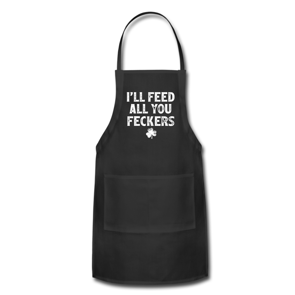 I'll Feed All You Feckers Adjustable Apron - black