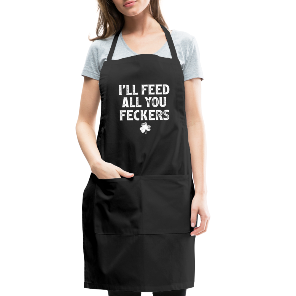 I'll Feed All You Feckers Adjustable Apron - black