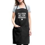 I'll Feed All You Feckers Adjustable Apron - black