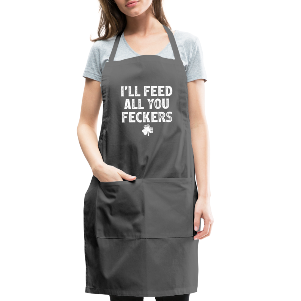 I'll Feed All You Feckers Adjustable Apron - charcoal