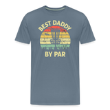 Best Daddy By Par Disc Golf Men's Premium T-Shirt - steel blue