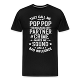 The Call Me Pop Pop Because Partner In Crime Makes Me Sound Like a Bad Influence Men's Premium T-Shirt - black