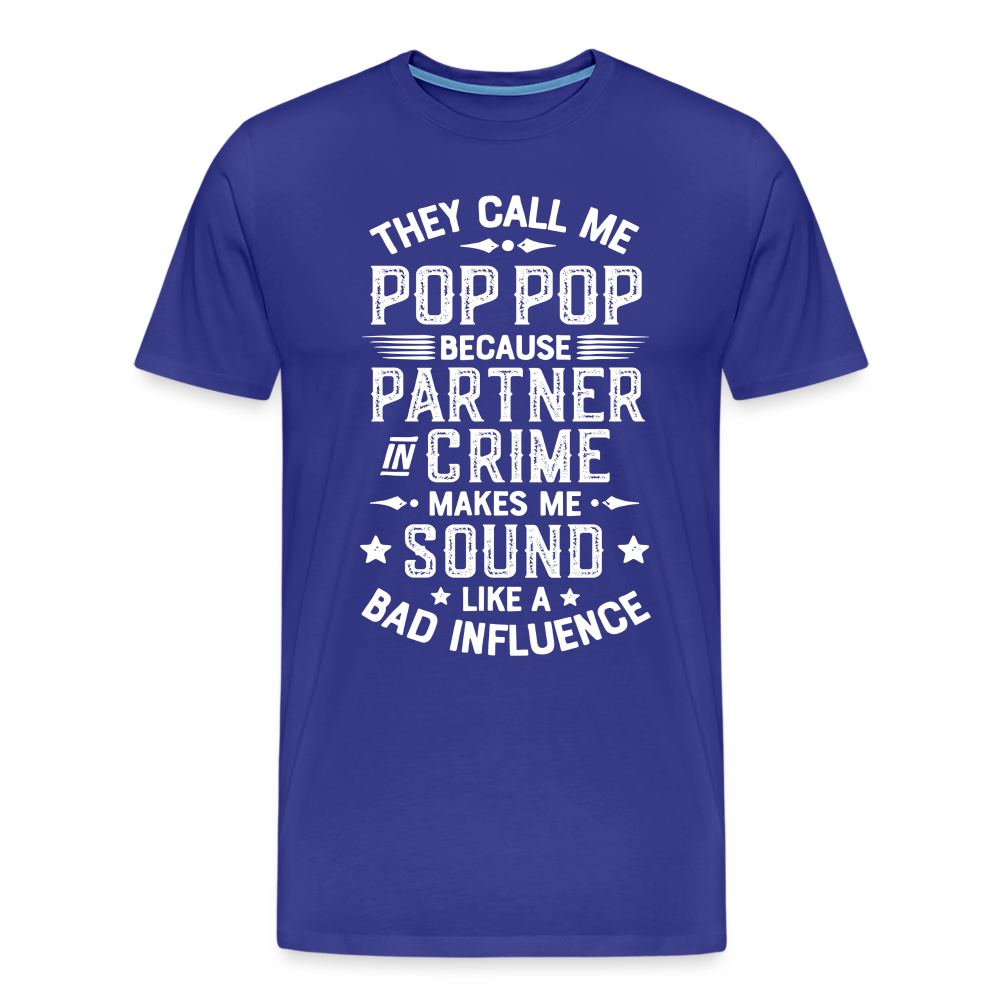 The Call Me Pop Pop Because Partner In Crime Makes Me Sound Like a Bad Influence Men's Premium T-Shirt - royal blue
