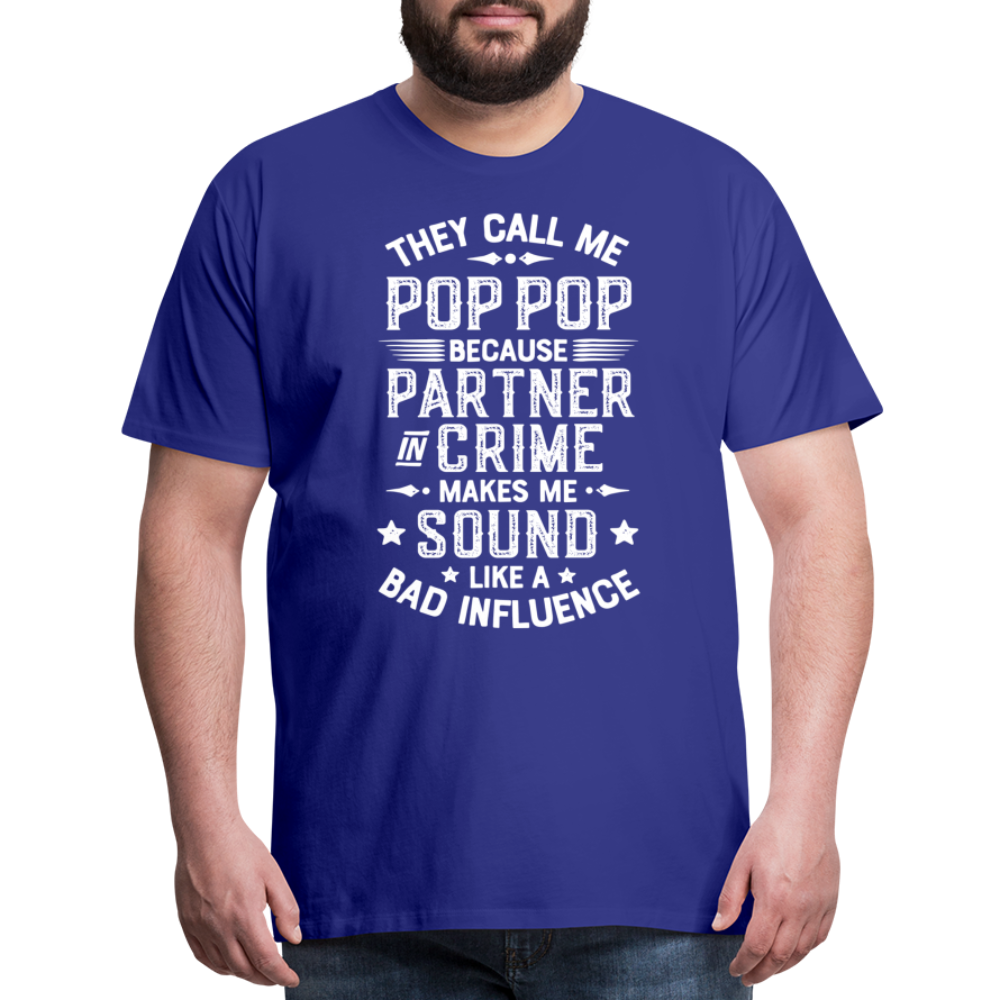 The Call Me Pop Pop Because Partner In Crime Makes Me Sound Like a Bad Influence Men's Premium T-Shirt - royal blue