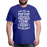 The Call Me Pop Pop Because Partner In Crime Makes Me Sound Like a Bad Influence Men's Premium T-Shirt - royal blue