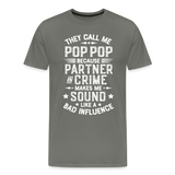 The Call Me Pop Pop Because Partner In Crime Makes Me Sound Like a Bad Influence Men's Premium T-Shirt - asphalt gray