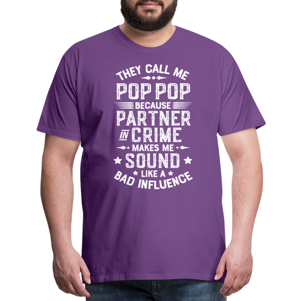 The Call Me Pop Pop Because Partner In Crime Makes Me Sound Like a Bad Influence Men's Premium T-Shirt - purple