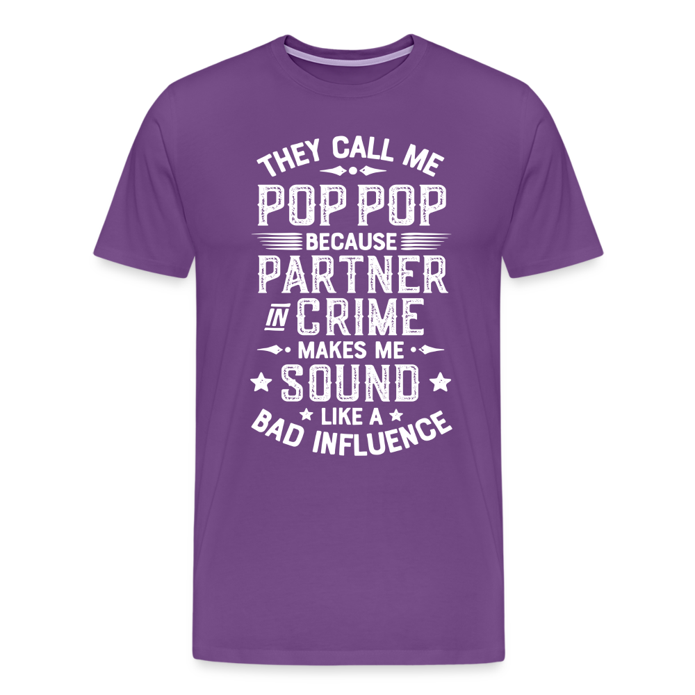 The Call Me Pop Pop Because Partner In Crime Makes Me Sound Like a Bad Influence Men's Premium T-Shirt - purple