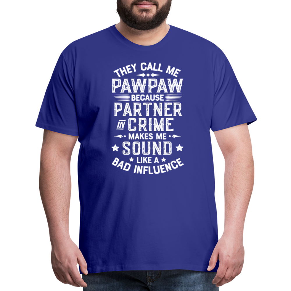 They Call Me Pawpaw Because Partner in Crome Makes Me Sound Like a Bad Influence Men's Premium T-Shirt - royal blue