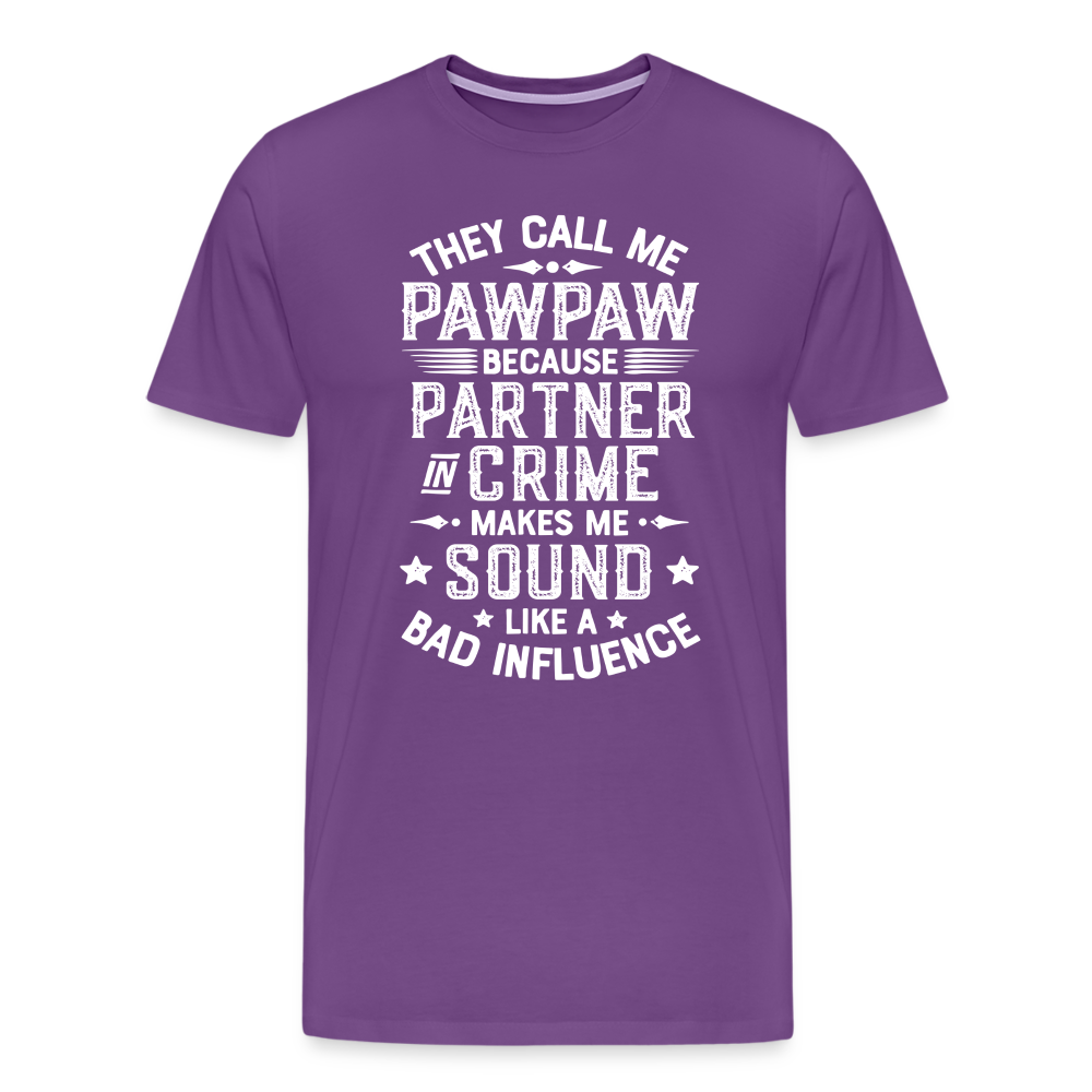 They Call Me Pawpaw Because Partner in Crome Makes Me Sound Like a Bad Influence Men's Premium T-Shirt - purple