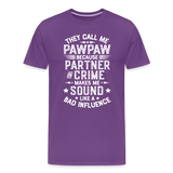 They Call Me Pawpaw Because Partner in Crome Makes Me Sound Like a Bad Influence Men's Premium T-Shirt - purple