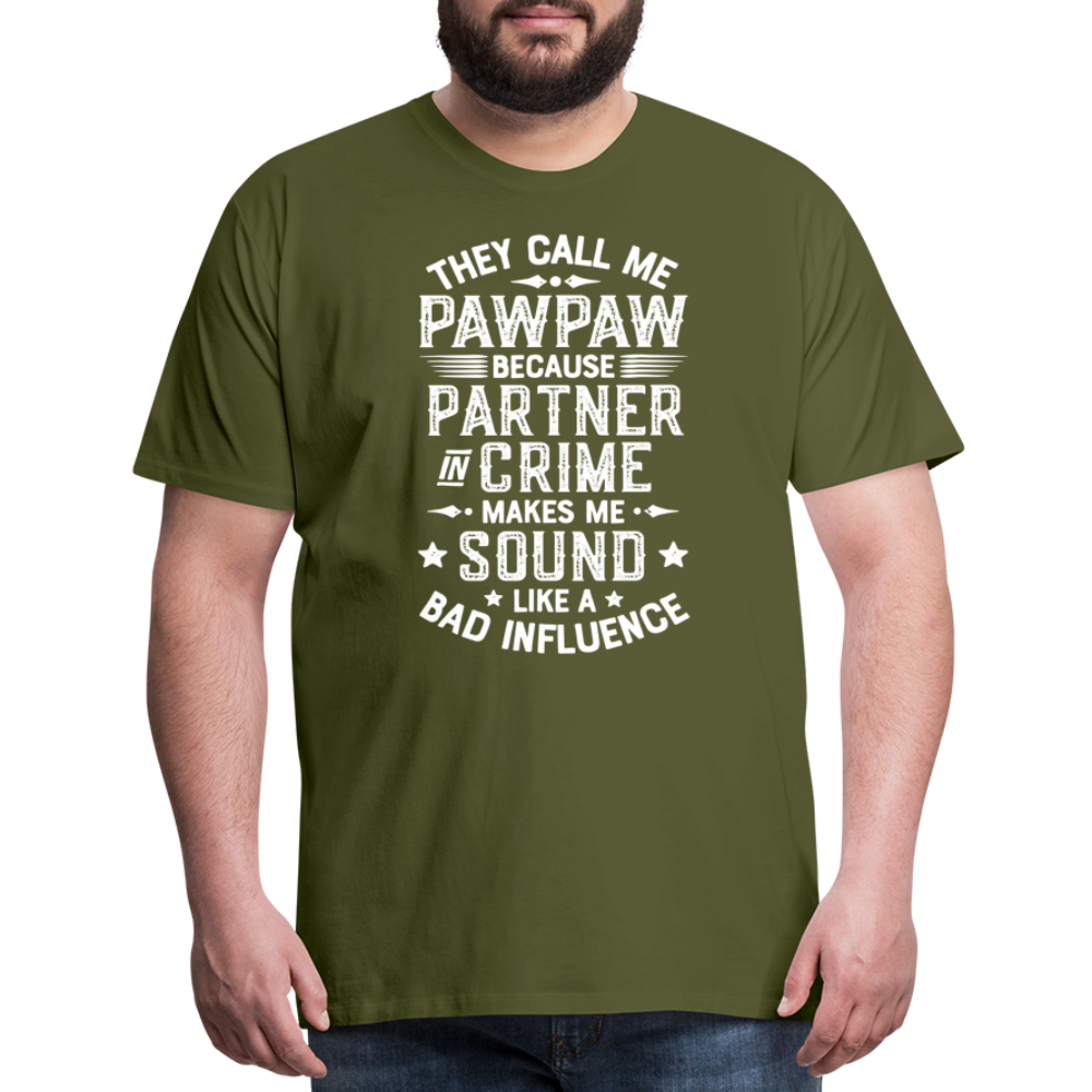 They Call Me Pawpaw Because Partner in Crome Makes Me Sound Like a Bad Influence Men's Premium T-Shirt - olive green