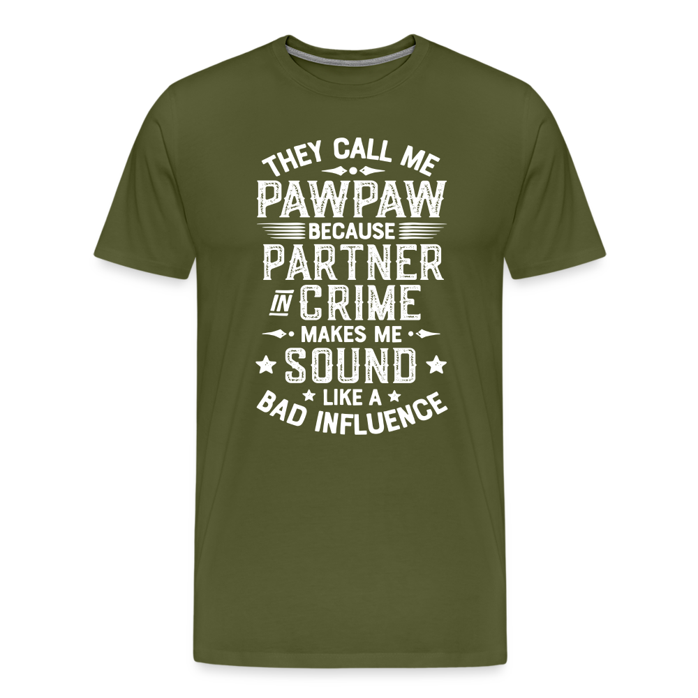 They Call Me Pawpaw Because Partner in Crome Makes Me Sound Like a Bad Influence Men's Premium T-Shirt - olive green