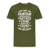 They Call Me Pawpaw Because Partner in Crome Makes Me Sound Like a Bad Influence Men's Premium T-Shirt - olive green