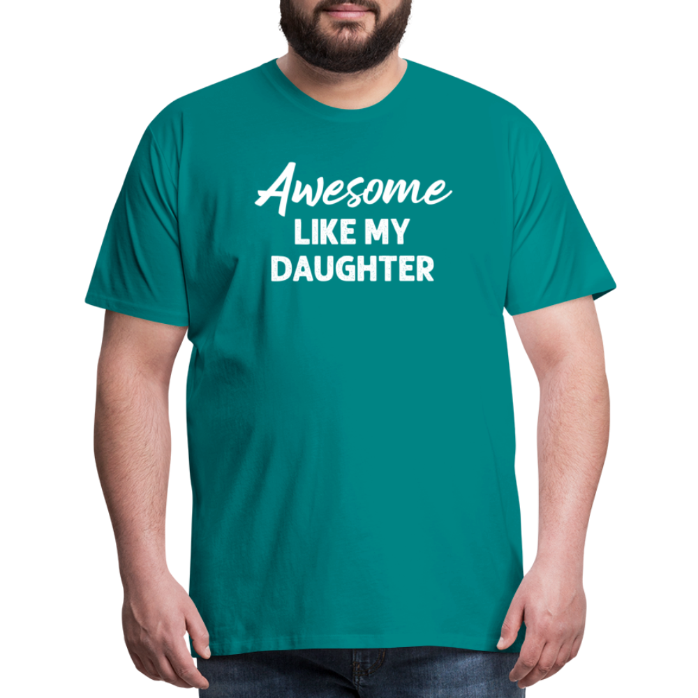 Awesome Like My Daughter Men's Premium T-Shirt - teal