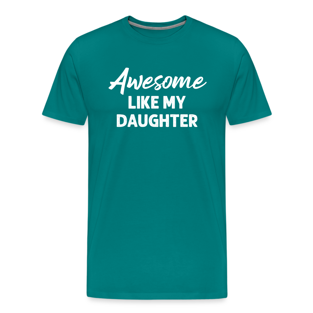 Awesome Like My Daughter Men's Premium T-Shirt - teal