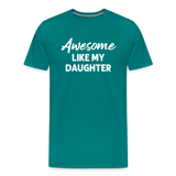 Awesome Like My Daughter Men's Premium T-Shirt - teal