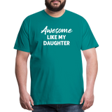 Awesome Like My Daughter Men's Premium T-Shirt - teal