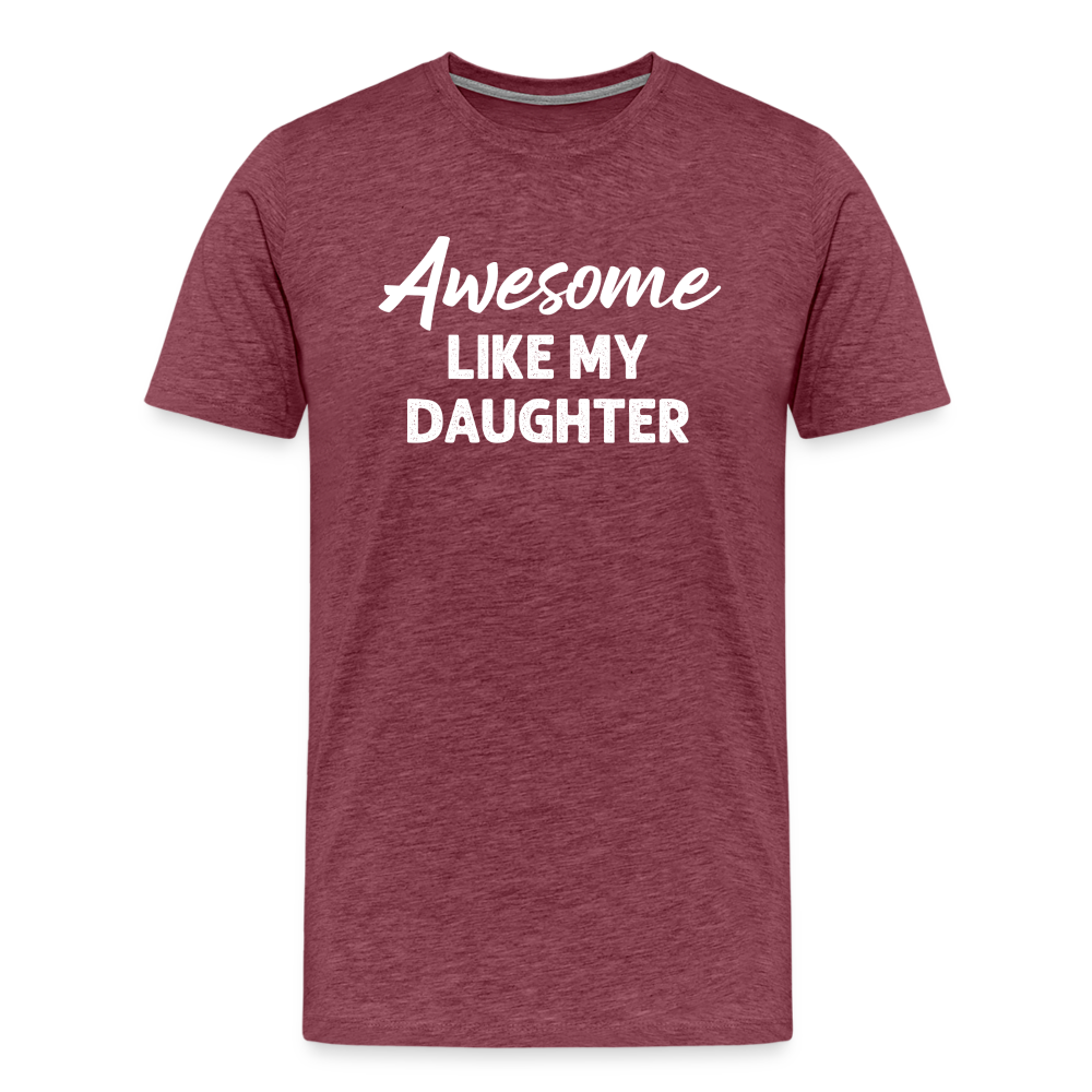 Awesome Like My Daughter Men's Premium T-Shirt - heather burgundy