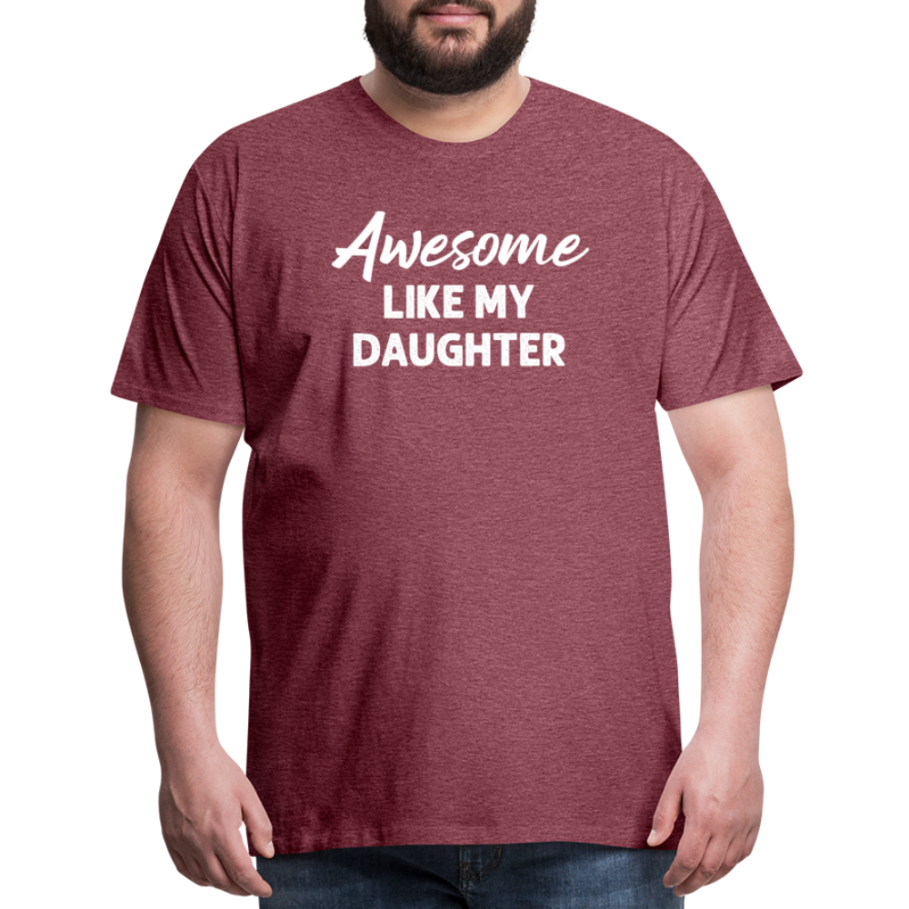 Awesome Like My Daughter Men's Premium T-Shirt - heather burgundy