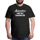 Awesome Like My Daughter Men's Premium T-Shirt - charcoal grey