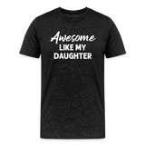 Awesome Like My Daughter Men's Premium T-Shirt - charcoal grey